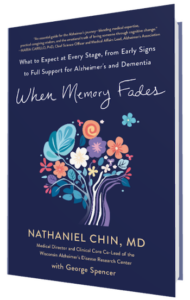 When Memory Fades: What to Expect at Every Stage, from Early Signs to Full Support for Alzheimer's and Dementia, written by Dr. Nathaniel Chin, Medical Director and Clinical Core Co-Lead of the Wisconsin Alzheimer's Disease Research Center. 